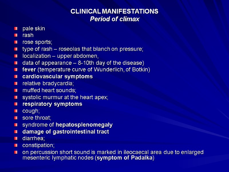 CLINICAL MANIFESTATIONS Period of climax pale skin rash  rose sports;  type of